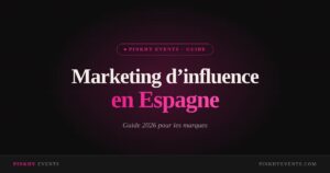 Marketing d’influence en Espagne – Marketing d’influence en Espagne : le guide 2026 pour les marques françaises